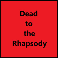 Dead to the Rhapsody