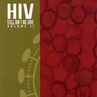 Hiv Still Ain't No Joke Volume II