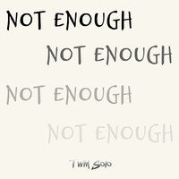 Not Enough