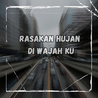 Rasakan Hujan DI Wajah Ku