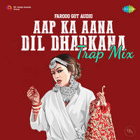 Aap Ka Aana Dil Dhadkana - Trap Mix