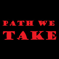 Path We Take