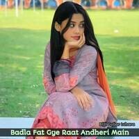 Badla Fat Gye Raat Andheri Main