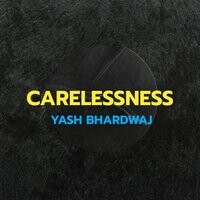 CARELESSNESS