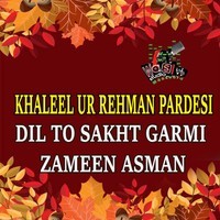 Dil To Sakht Garmi Zameen Asman