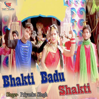 Bhakti Badu Shakti