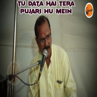 Tu Data Hai Tera Pujari Hu Mein