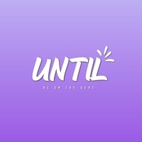 UNTIL