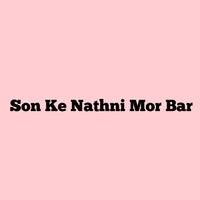 Son Ke Nathni Mor Bar