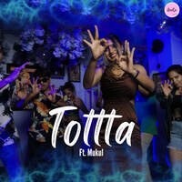 TOTTTA (feat. Mukul)