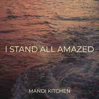 I Stand All Amazed