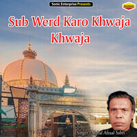 Sub Werd Karo Khwaja Khwaja