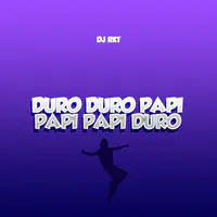 Duro Duro Papi (Papi Papi Duro)