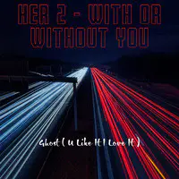 Her 2 (With or Without You)