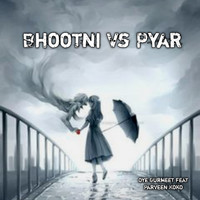 Bhootni vs Pyar