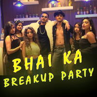 Bhai Ka Breakup Party