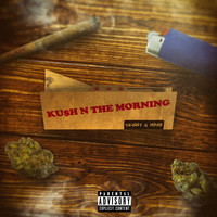 Ku$H n the Morning