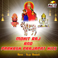 Mohit Raj And Prakash Prajapat Hits