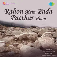 Rahon Mein Pada Patthar Hoon