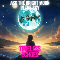 Ask the Bright Moon in the Sky