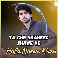 Ta Che Shaheed Shawe Ye