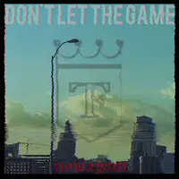 Don't Let the Game