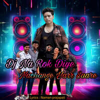 Dj Na Rok Dea Nachange Yarr Saare