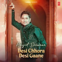 Harjeet Deewana - Desi Chhora,Desi Gaane