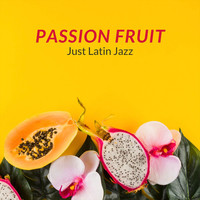 Passion Fruit, Just Latin Jazz