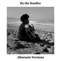 By the Bonfire (Alternate Versions)