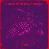 Beware of the Broken-Hearted