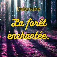 La forêt enchantée.