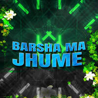 Barsha Ma Jhume