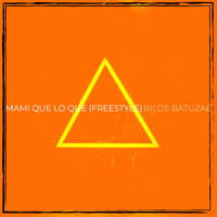 Mami Que Lo Que (Freestyle)