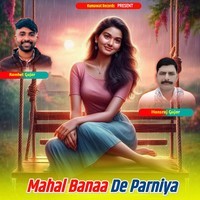 Mahal Banaa De Parniya