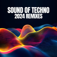 Sound Of Techno 2024 Remixes