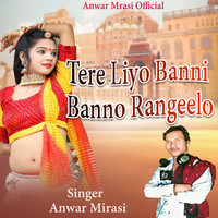 Tere Liye Banni Banno Rangeelo