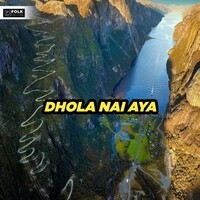 Dhola Nai Aya