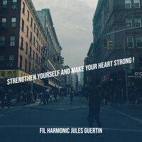 Strengthen Yourself and Make Your Heart Strong !