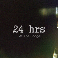 24 Hrs at the Lodge