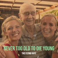 Never Too Old to Die Young