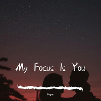 My Focus Is You
