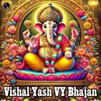 Vishal Yash VY Bhajan