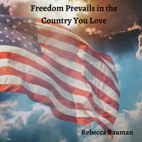 Freedom Prevails in the Country You Love