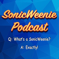 Sonic Weenie Podcast AKA Angry Old Man Podcast - season - 11