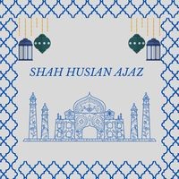 SHAH HUSIAN AJAZ