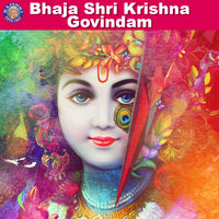 Bhaja Shri Krishna Govindam