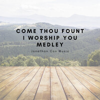 Come Thou Fount - I Worship You Medley