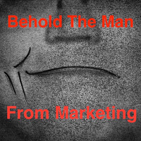 Behold the Man from Marketing