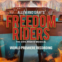 Freedom Riders - The Civil Rights Musical (World Premiere Recording)